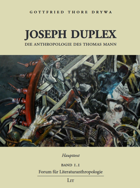 Gottfried Thore Drywa, Joseph Duplex. Die Anthropologie des Thomas Mann